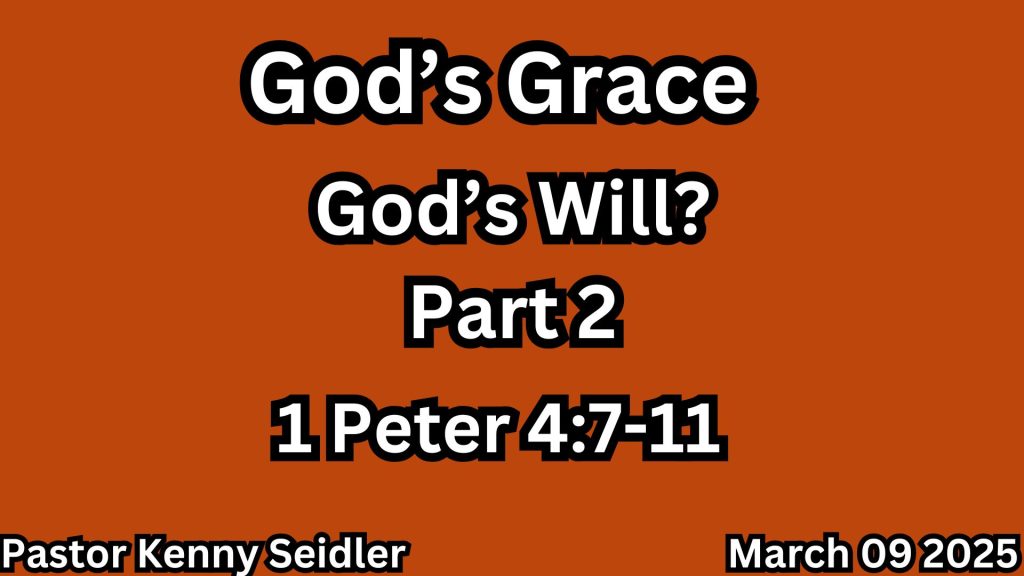 God’s Grace—God’s will part 2—1st Peter 47-11