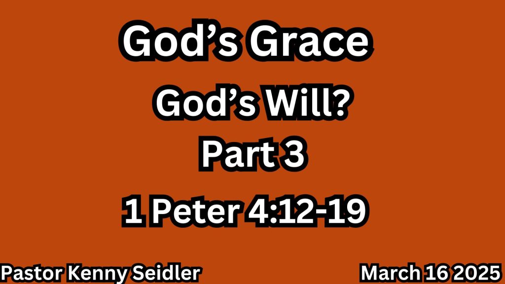 God’s Grace—God’s will part 3—1st Peter 412-19