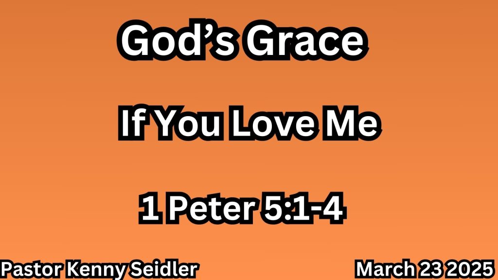 od’s Grace—If You Love Me—1st Peter 51-4
